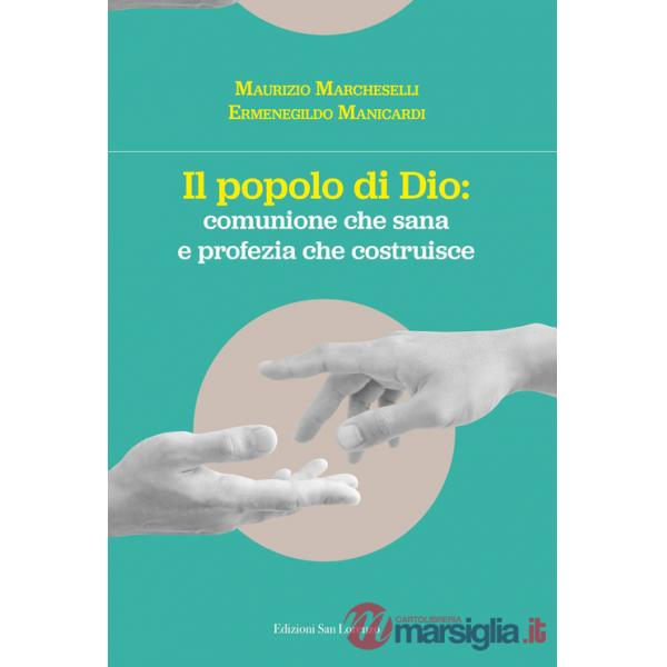 Popolo di Dio: comunione che risana e profezia che costruisce (Il)