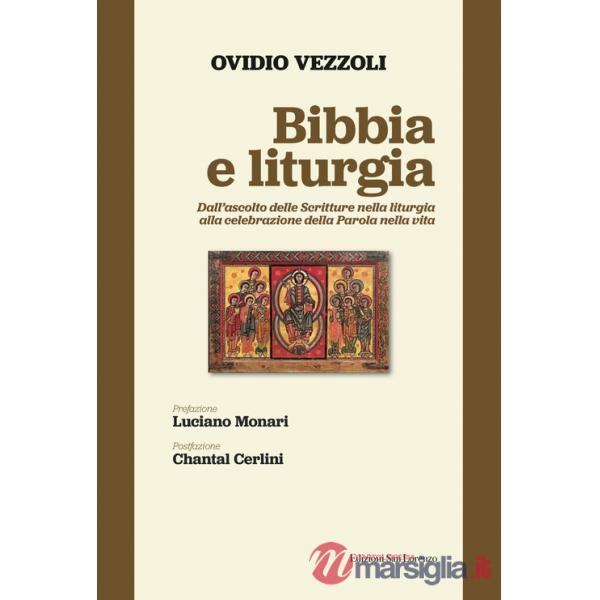 Bibbia e liturgia. Dall'ascolto delle Scritture nella liturgia alla celebrazione della Parola nella vita