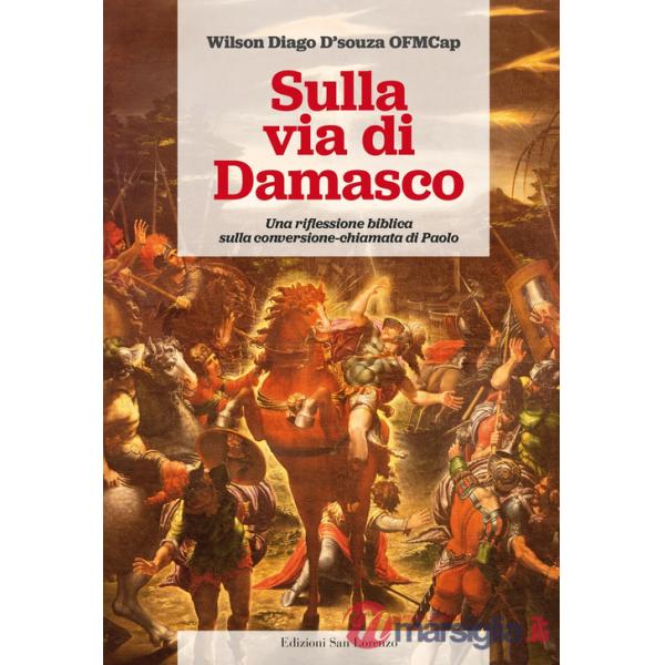 Sulla via di Damasco. Una riflessione biblica sulla conversione-chiamata di Paolo