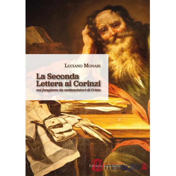 Seconda Lettera ai Corinzi. Noi fungiamo da ambasciatori di Cristo (La)