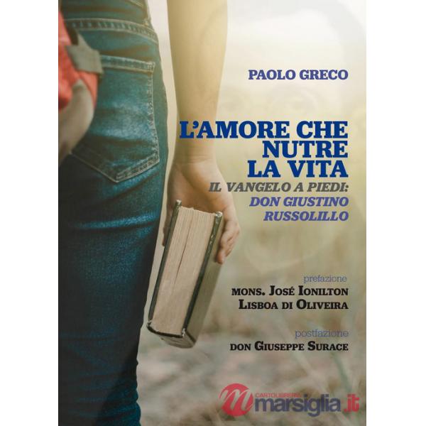 Amore che nutre la vita. Il Vangelo a piedi: don Giustino Russolillo (L')