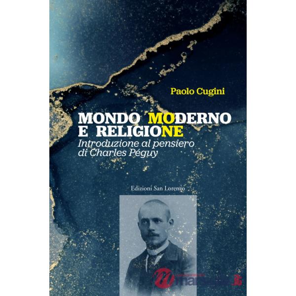 Mondo moderno e religione. Introduzione al pensiero di Charles Péguy