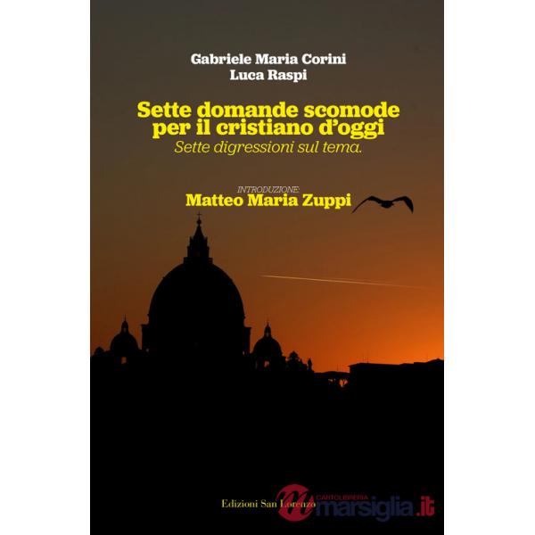 Sette domande scomode per il cristiano d'oggi. Sette digressioni sul tema