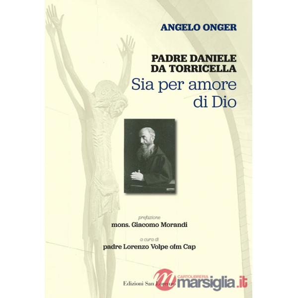 Padre Daniele da Torricella. Sia per amore di Dio