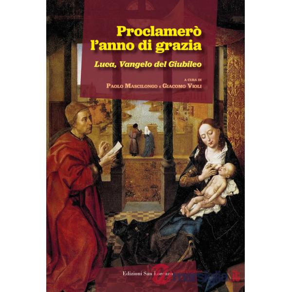 Proclamerò l'anno di grazia. Luca, Vangelo del Giubileo