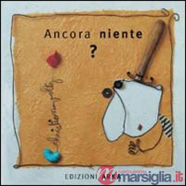 Ancora niente? Ediz. a colori
