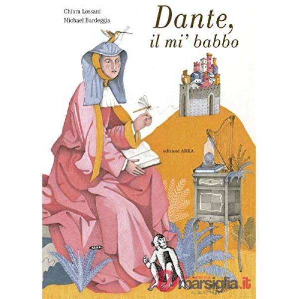 Dante, il mi' babbo. Ediz. a colori