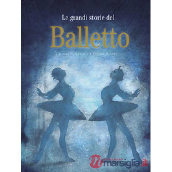 Grandi storie del balletto. Ediz. a colori (Le)