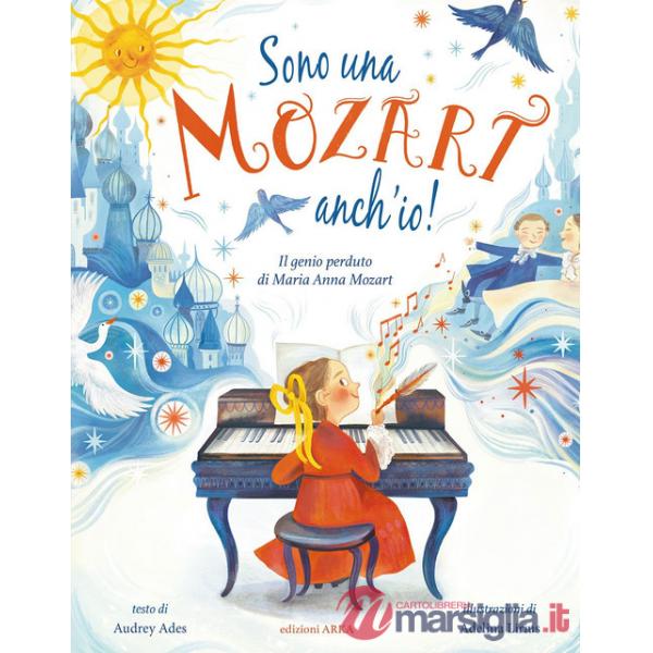 Sono una Mozart anch'io! Il genio perduto di Anna Maria Mozart