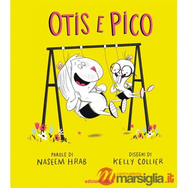 Otis e Pico. Ediz. a colori