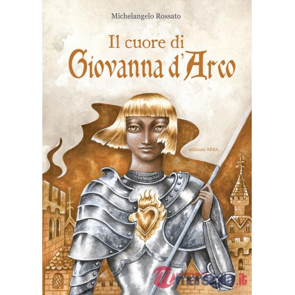 Cuore di Giovanna d'Arco. Ediz. a colori (Il)