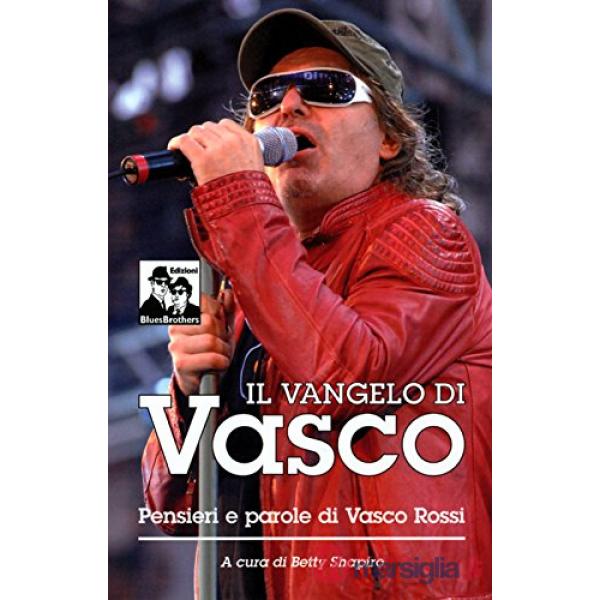 Vangelo di Vasco. La filosofia di Vasco Rossi (Il)