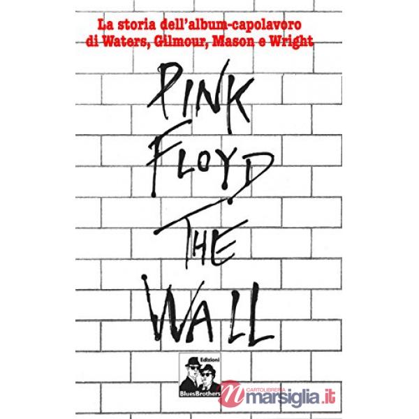 Pink Floyd. The Wall. La biografia di Roger Waters