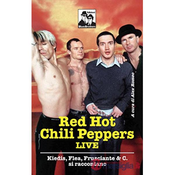 Red Hot Chili Peppers live. Kiedis, Flea, Frusciante & C. si raccontano