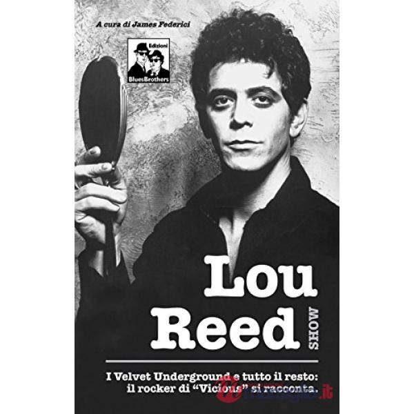 Lou Reed, I Velvet Underground, Andy Warhol, Nico, album, concerti dichiarazioni....