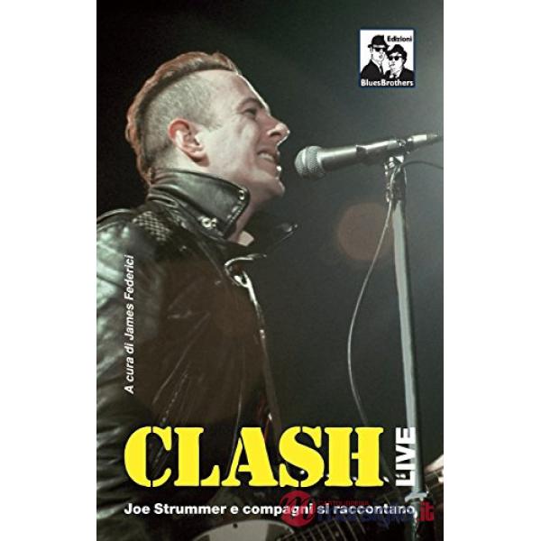 Clash live. Joe Strummer e compagni si raccontano