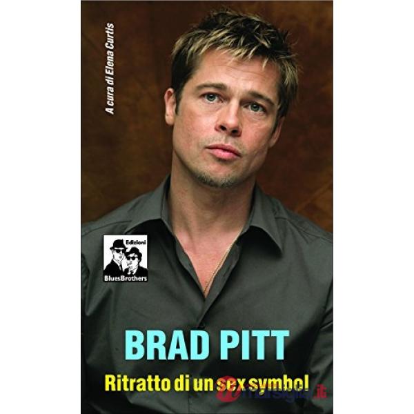 Brad Pitt. Ritratto di un sex symbol