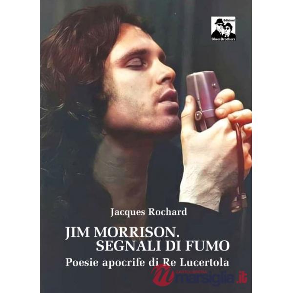 Jim Morrison. Segnali di fumo. Poesie apocrife di Re Lucertola