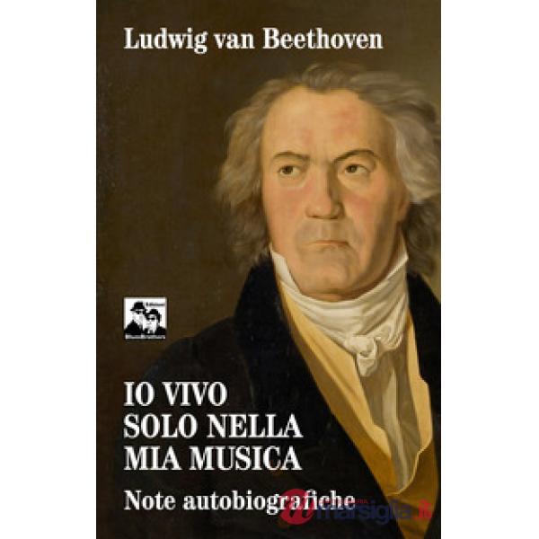 Io vivo solo nella mia musica. Note autobiografiche