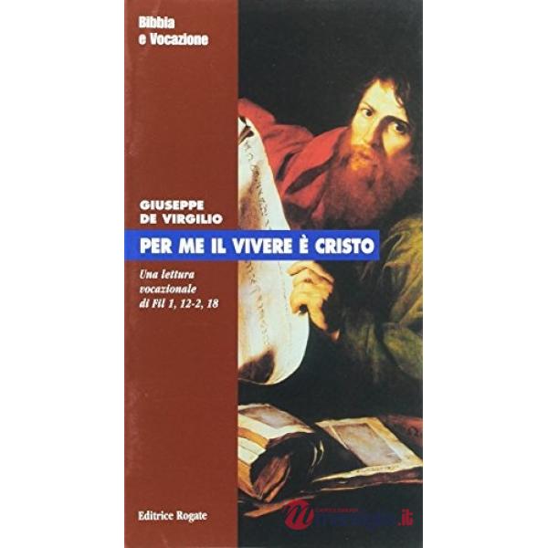 Per me il vivere è Cristo. Una lettura vocazionale di Fil 1,12-2,18