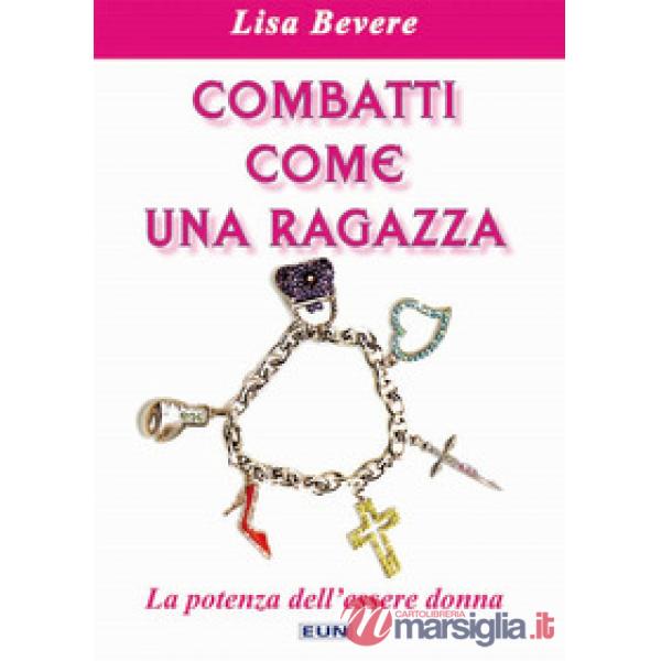 Combatti come una ragazza. La potenza dell'essere donna