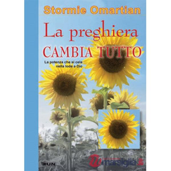 La preghiera che cambia tutto. La potenza che si cela nella lode a Dio