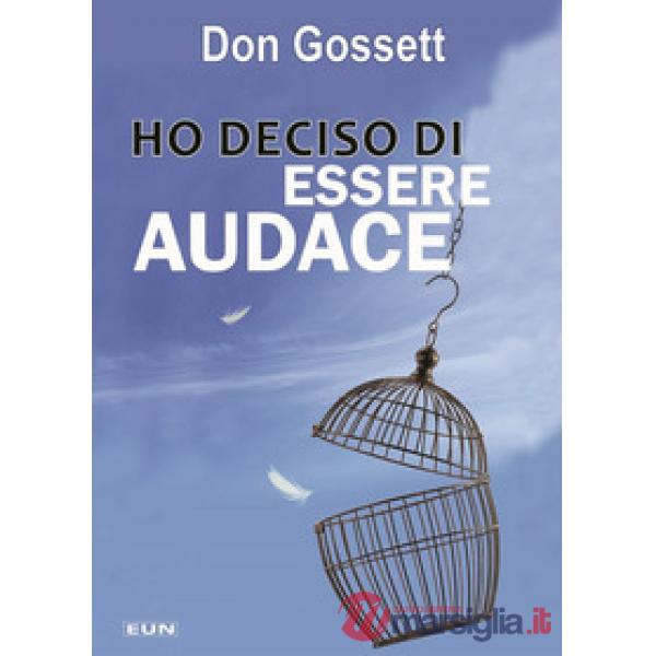 Ho deciso di essere audace