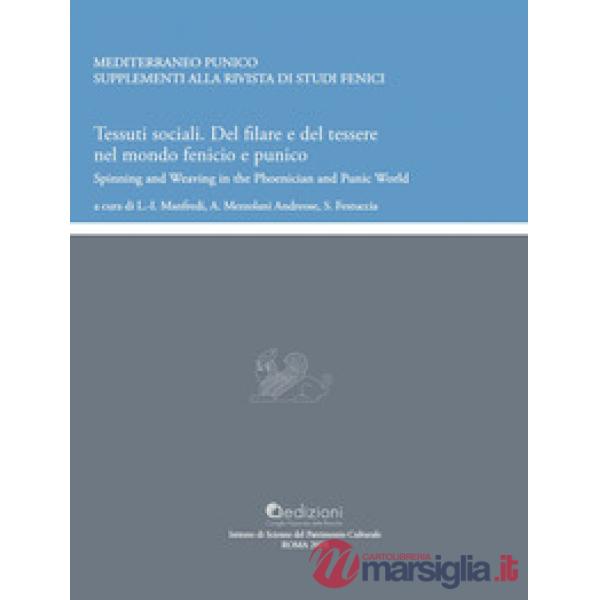Tessuti sociali. Del filare e del tessere nel mondo fenicio e punico. Spinning and Weaving in the Phoenician and Punic World