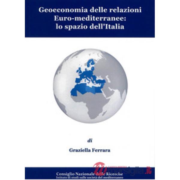 Geoeconomia delle relazioni euro-mediterranee: lo spazio dell'Italia