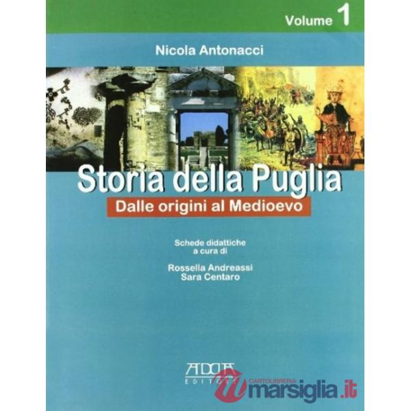 Storia della Puglia. Per la Scuola media. Vol. 1: Dalle origini all'alto Medioev
