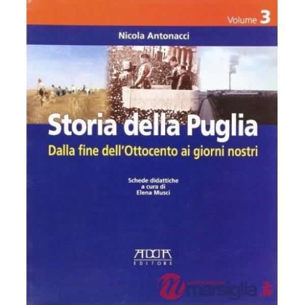 Storia della Puglia. Per la Scuola media. Vol. 3: Dalla fine dell'Ottocento ai g