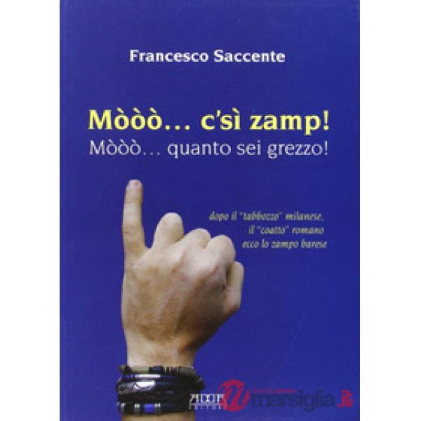 Mòòò... c'sì zamp! Mòòò... quanto sei grezzo!