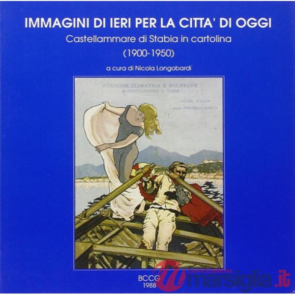 Immagini di ieri per la città di oggi. Castellammare di Stabia in cartolina (190