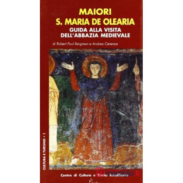 Maiori. S. Maria de Olearia. Guida alla visita dell'abbazia medievale