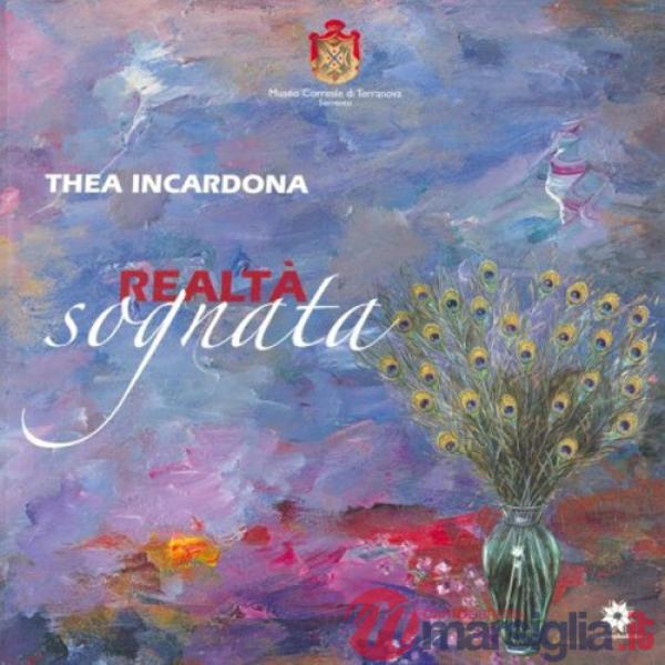 Thea incardona. Realtà sognata