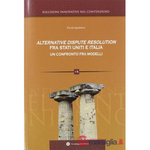 Alternative dispute resolution fra Stati Uniti e Italia. Un confronto fra modell