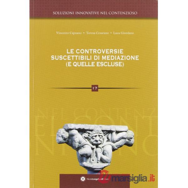 Controversie suscettibili di mediazione (e quelle escluse) (Le)