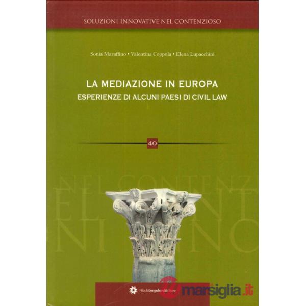 Mediazione in Europa esperienze di alcuni paesi di civil law (La)