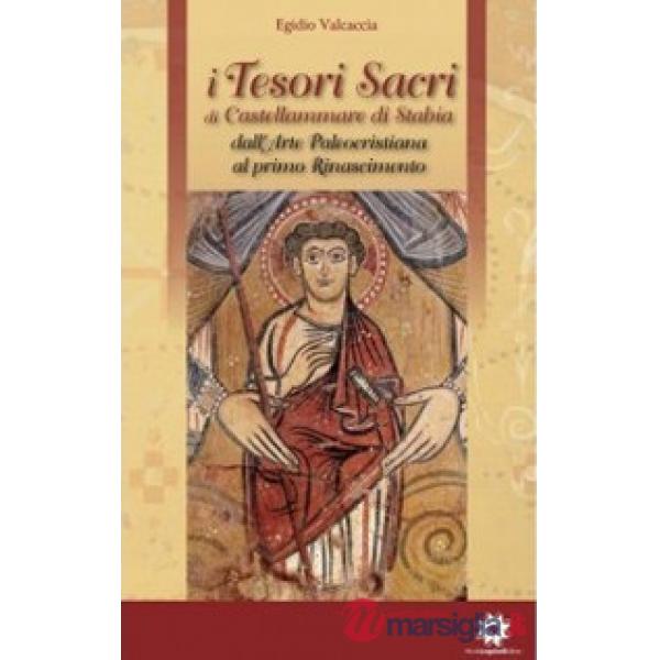 Tesori sacri di Castellammare di Stabia (I). Vol. 1: Dall'arte paleocristiana al primo Rinascimento