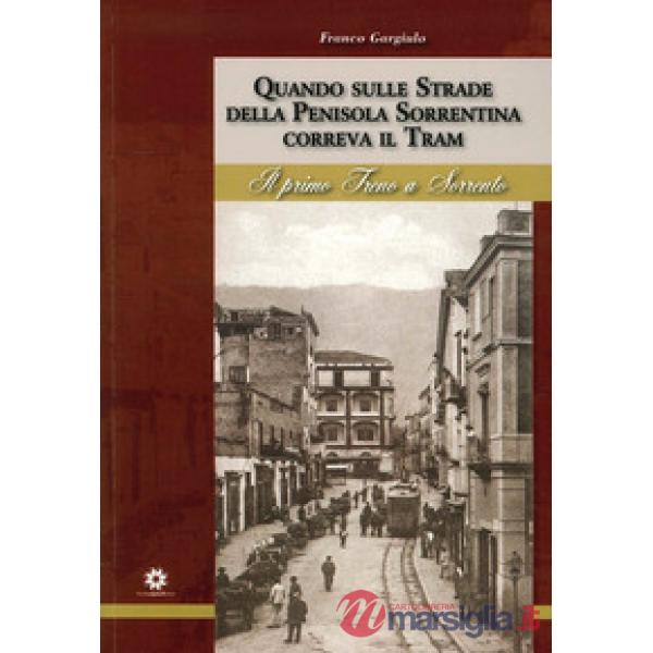 Quando sulle strade della Penisola Sorrentina correva il tram. Il primo treno a 