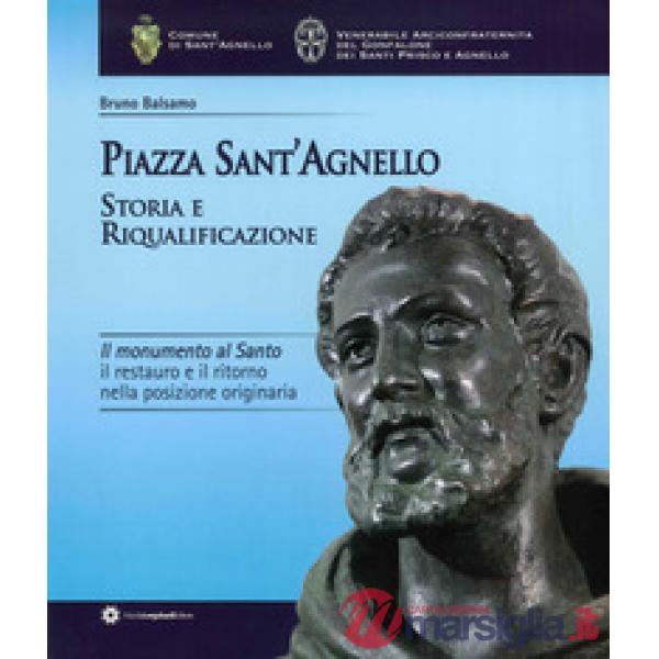 Piazza Sant'Agnello. Storia e riqualificazione. Il monumento al santo. Il restau