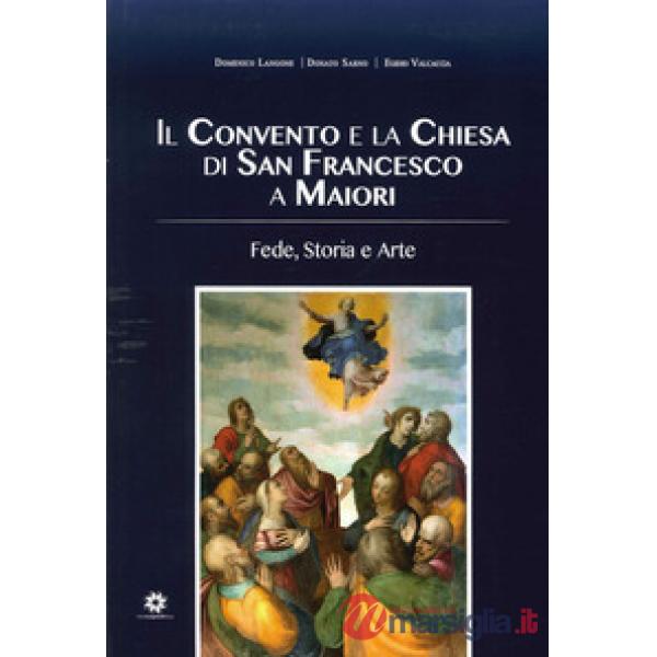 Convento e la chiesa di San Francesco a Maiori. Fede, storia e arte (Il)