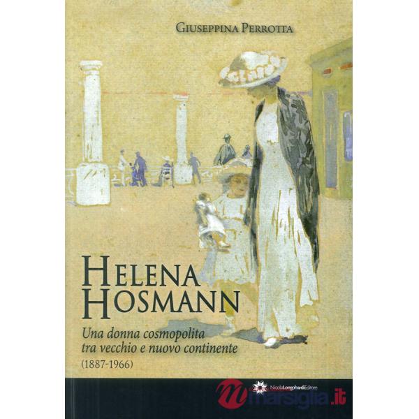 Helena Hosmann. Una donna cosmopolita tra vecchio e nuovo continente (1887-1966)