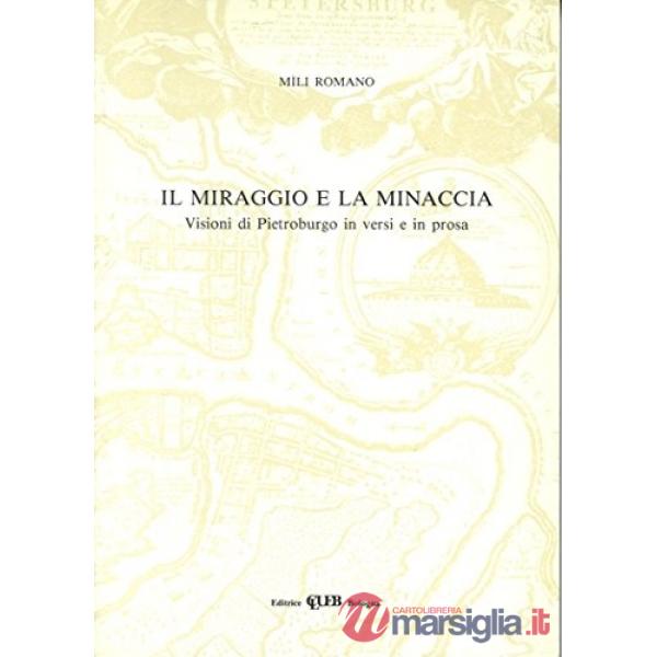 Miraggio e la minaccia. Visioni di Pietroburgo in versi e in prosa (Il)