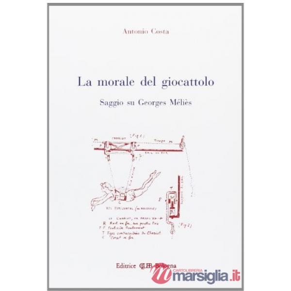 Morale del giocattolo. Saggio su Georges Méliès (La)