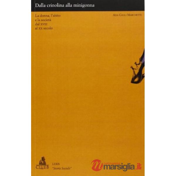 Dalla crinolina alla minigonna. La donna, l'abito e la società dal XVIII al XX secolo