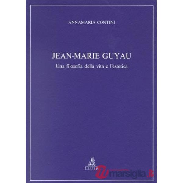Jean-Marie Guyau. Una filosofia della vita e l'estetica