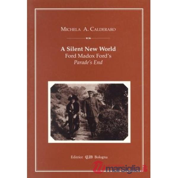 Silent new world. Ford Madox Ford's Parades end (A)