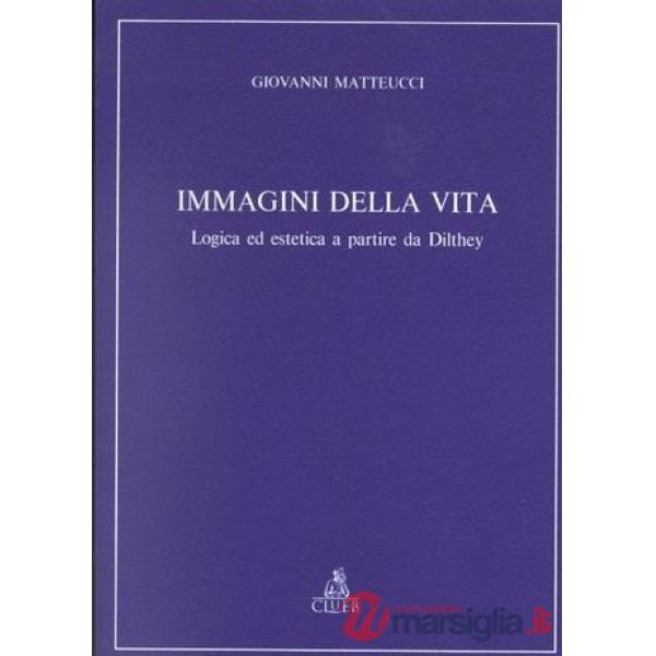 Immagini della vita. Logica ed estetica a partire da Dilthey