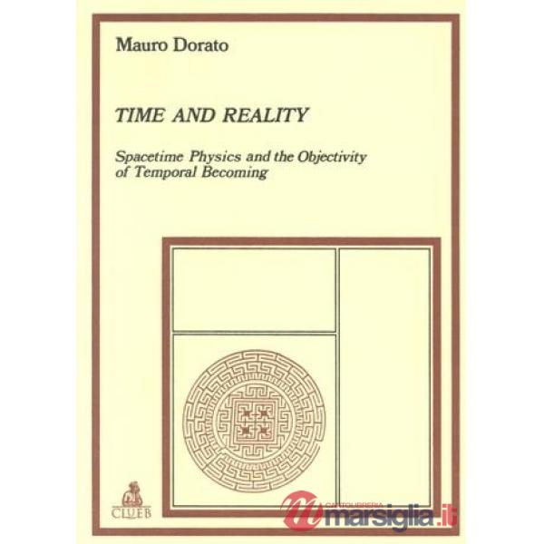Time and reality. Spacetime physics and the objectivity of temporal becoming